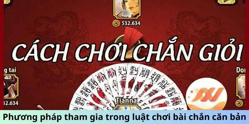 Luật Chơi Bài Chắn Cơ Bản Dễ Hiểu Người Chơi Cần Nắm Rõ